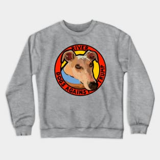 DOGS AGAINST TRUMP - RIVER Crewneck Sweatshirt